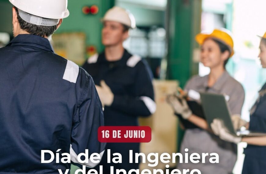 16 de Junio – Día de la Ingeniera y del Ingeniero